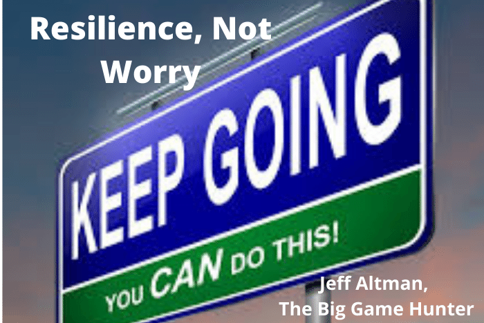 Resilience, Not Worry | NoBSCoachingAdvice.com